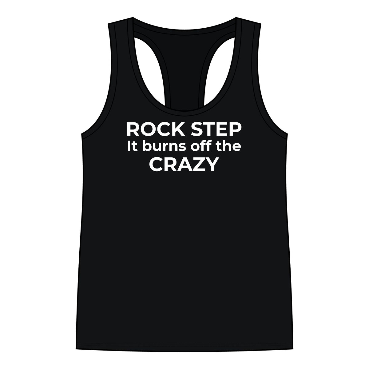 Rock Step It Burns Off The Crazy Racerback Tank