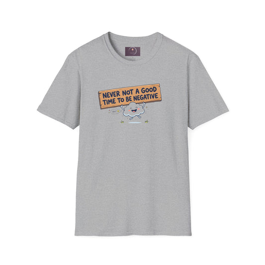 Cute Cloud Tee — "Never Not a Good Time to Be Negative"