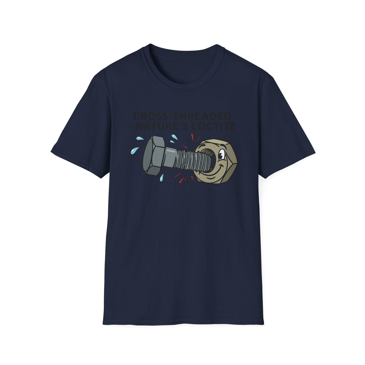 T-Shirt — Cross-Threaded Is Nature’s Loctite Bolt & Nut Funny Mechanical Tee