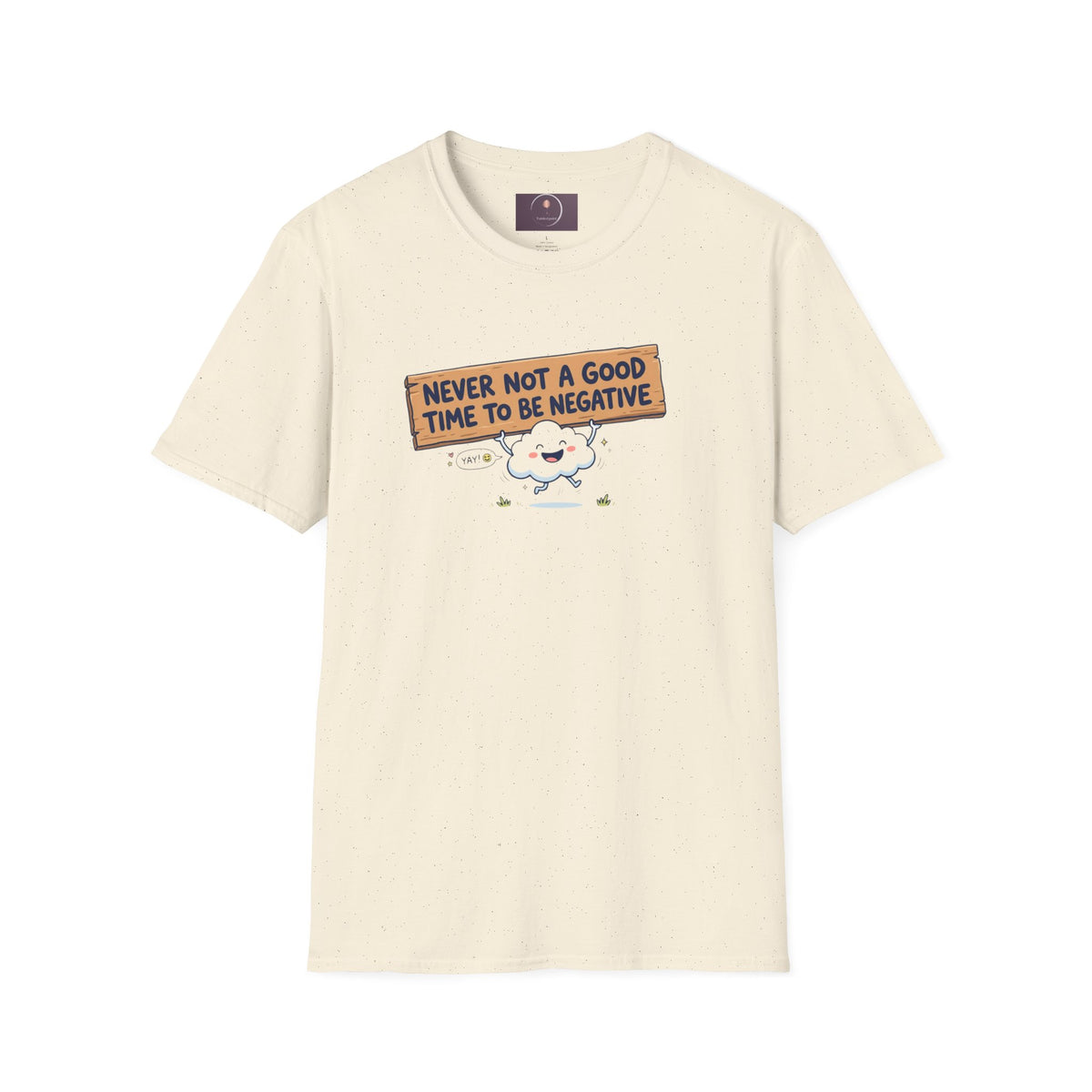 Cute Cloud Tee — "Never Not a Good Time to Be Negative"