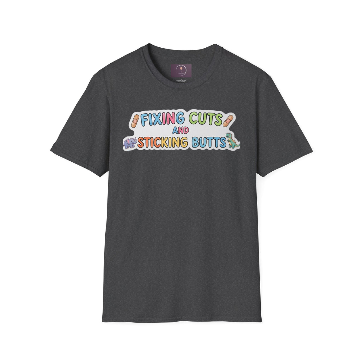 Funny Pediatric Nurse Tee — "Fixing Cuts and Sticking Butts" Kids Care T-Shirt
