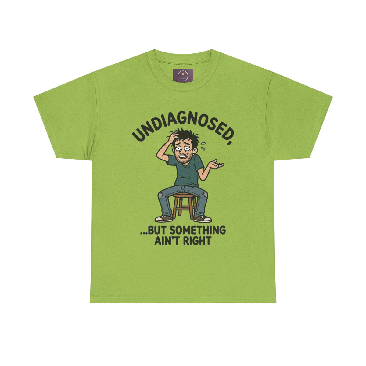 Undiagnosed But Something Ain't Right Tee