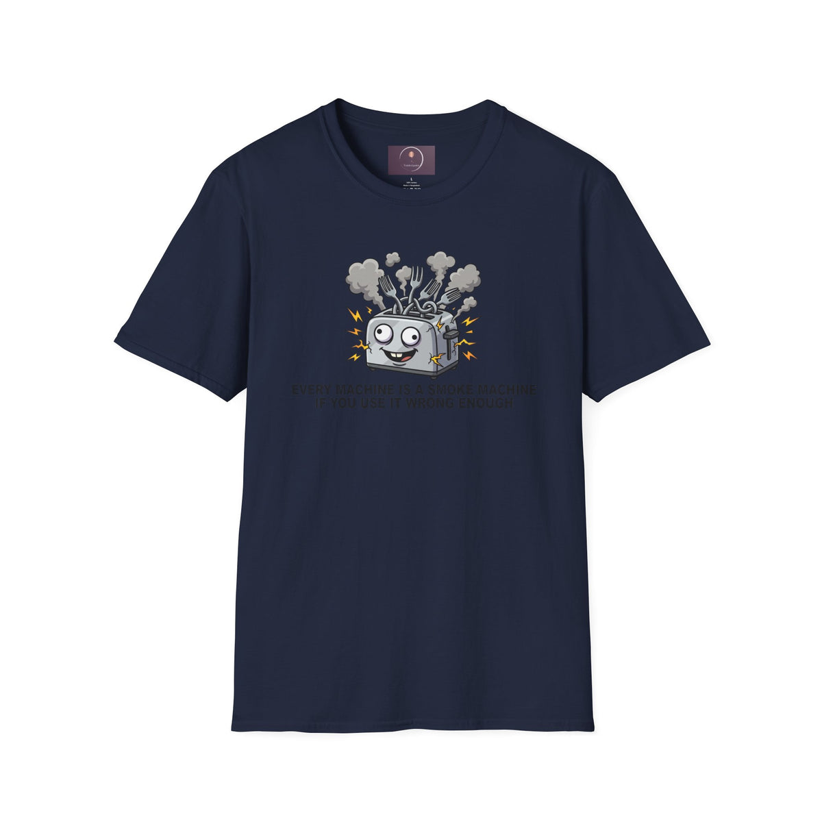Funny Toaster T-Shirt — “Every Machine Is a Smoke Machine if You Use It Wrong Enough”