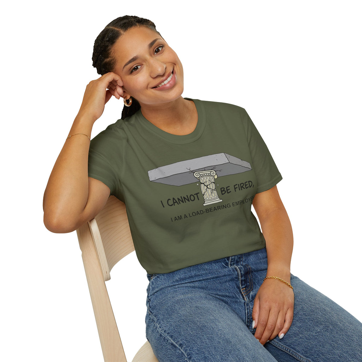 Load‑Bearing Employee T-Shirt — “I CANNOT BE FIRED, I AM A LOAD‑BEARING EMPLOYEE”