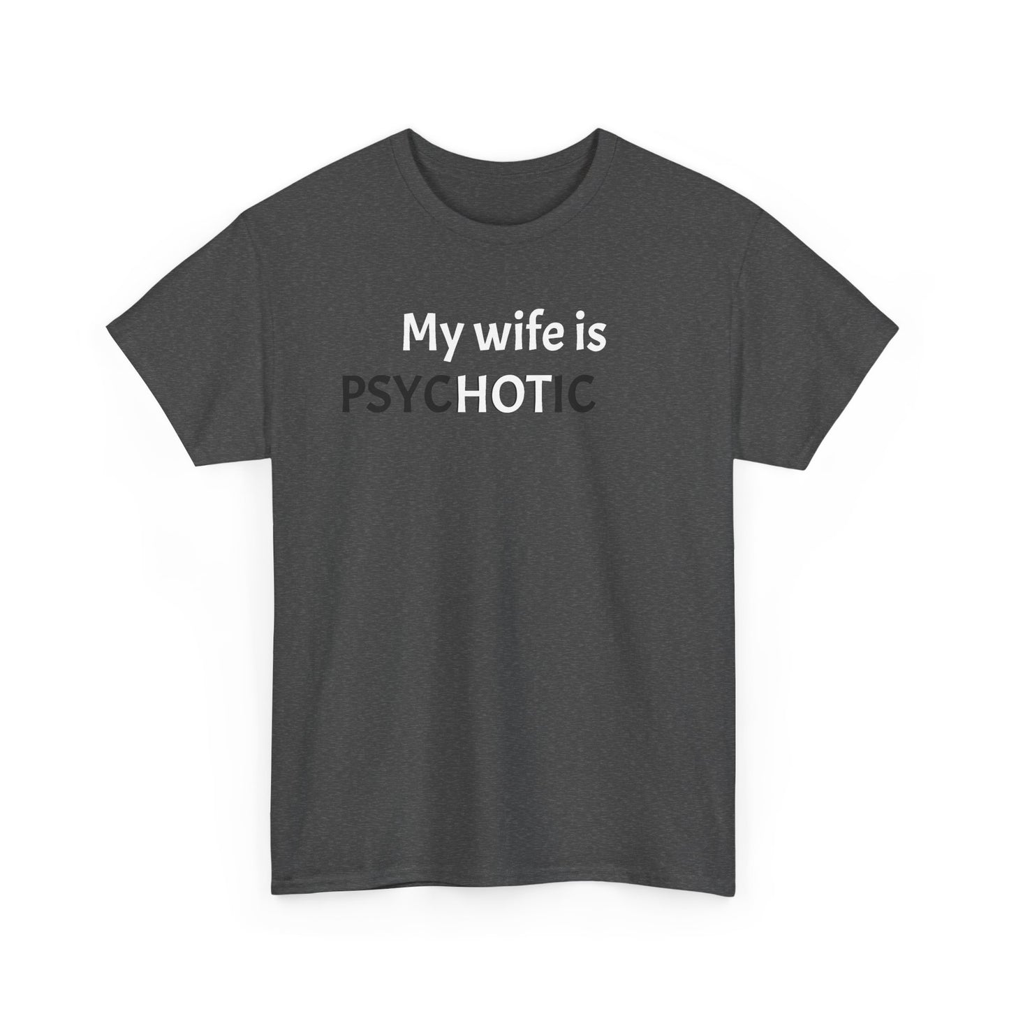 My Wife is Hot (Psychotic) Tee