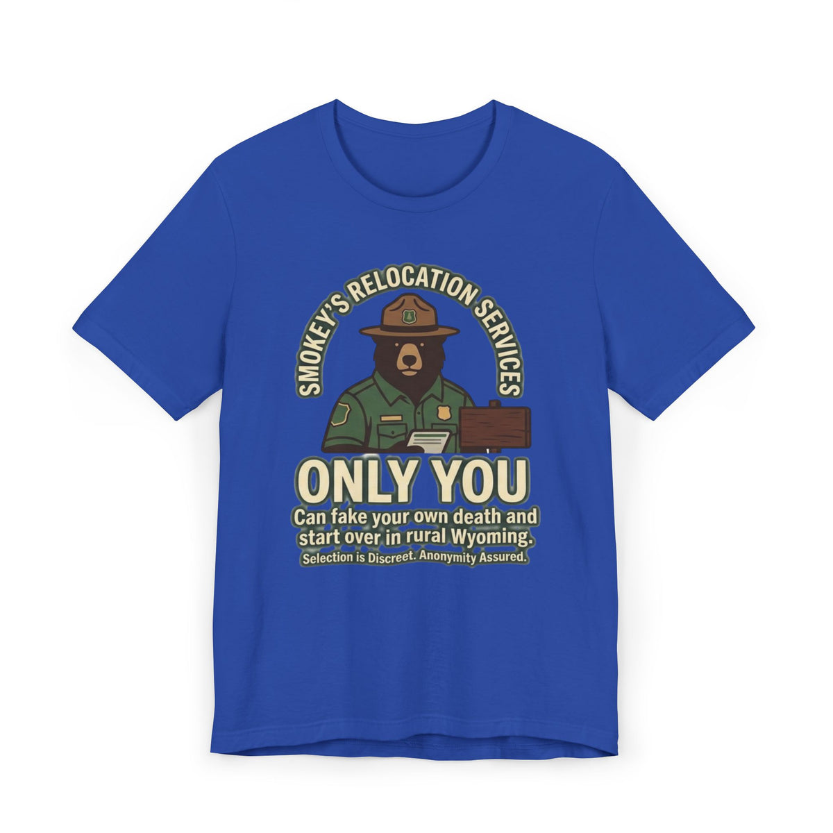 Smokey’s Relocation Services T-Shirt — "Only You Can Take Your Own Death" Funny Forest Ranger Tee