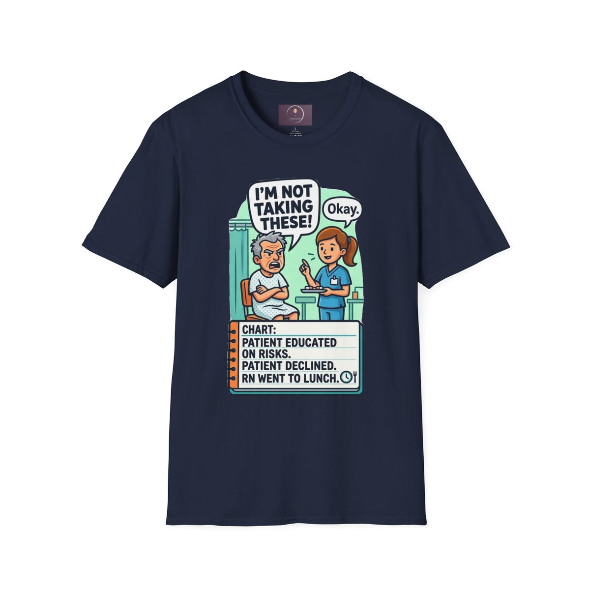 T‑Shirt — "I’m Not Taking These! / Okay." Nurse Patient Comic Tee