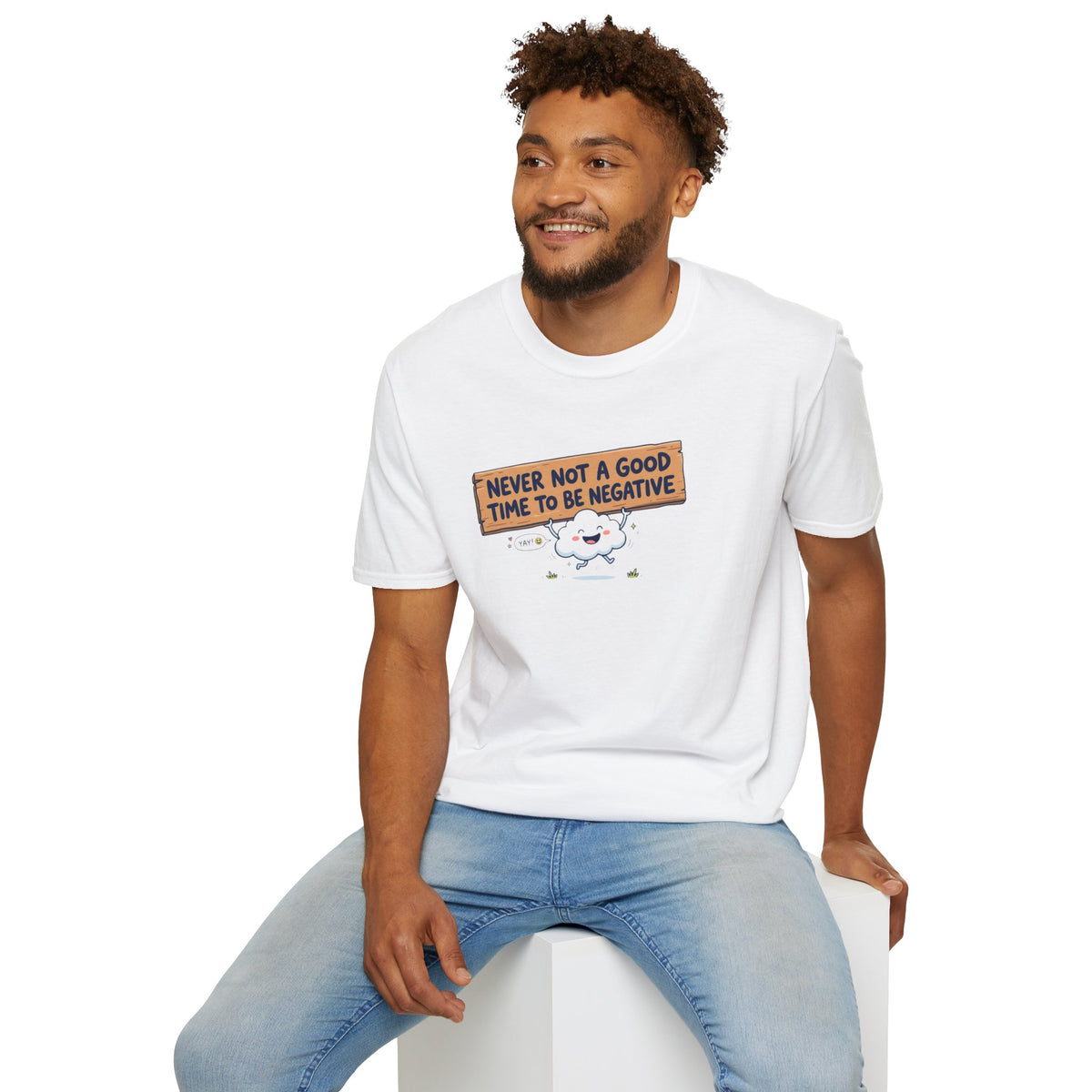 Cute Cloud Tee — "Never Not a Good Time to Be Negative"
