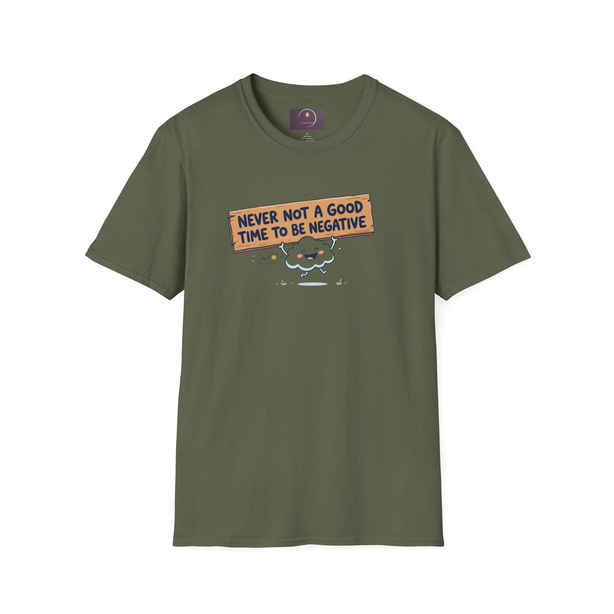 Cute Cloud Tee — "Never Not a Good Time to Be Negative"