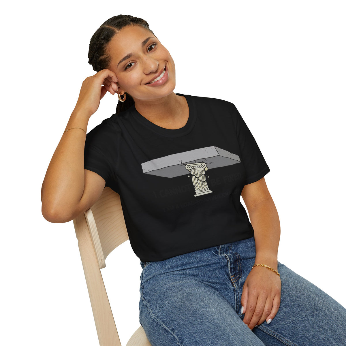 Load‑Bearing Employee T-Shirt — “I CANNOT BE FIRED, I AM A LOAD‑BEARING EMPLOYEE”