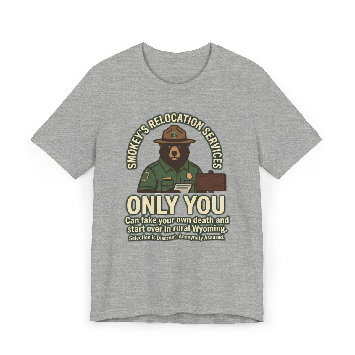 Smokey’s Relocation Services T-Shirt — "Only You Can Take Your Own Death" Funny Forest Ranger Tee