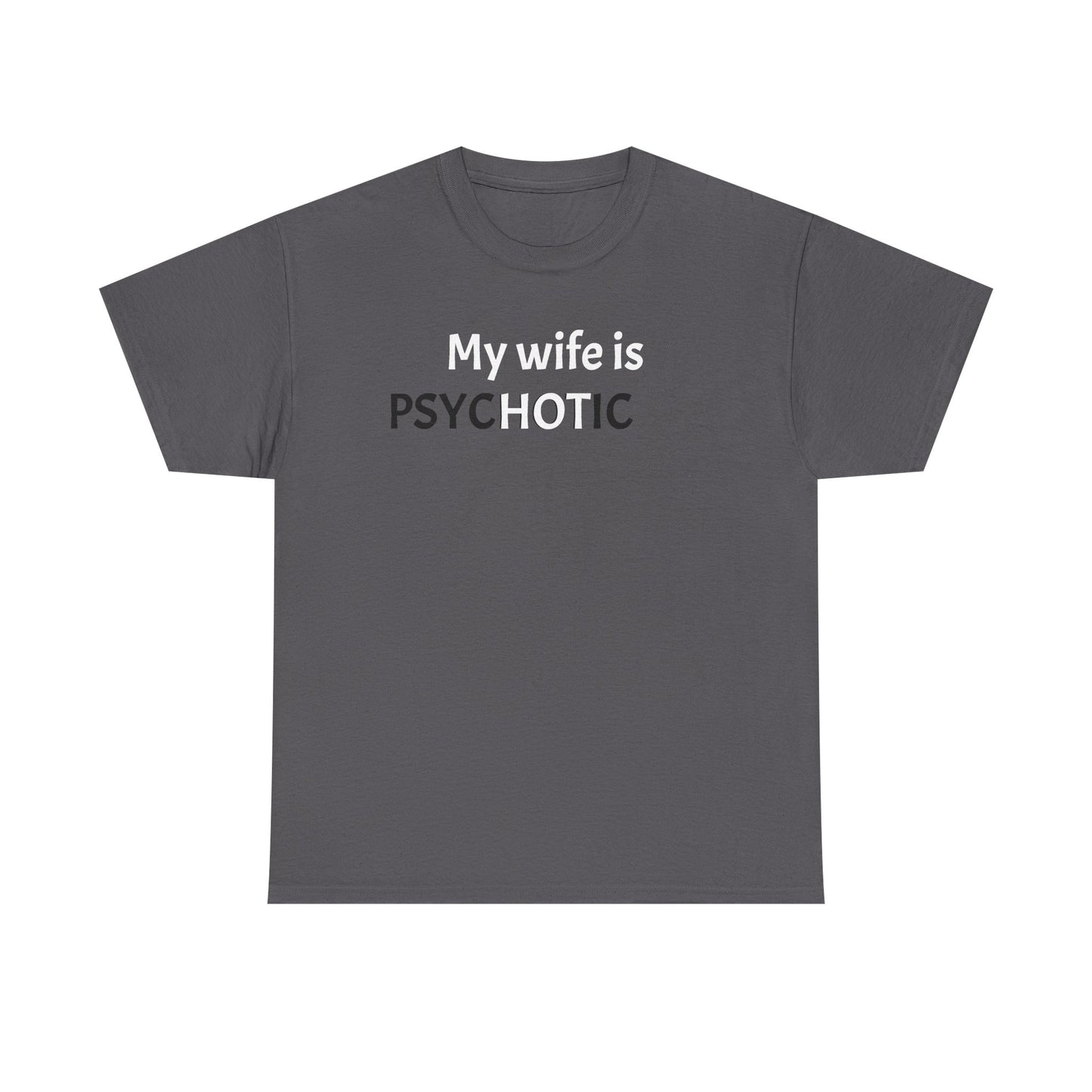 My Wife is Hot (Psychotic) Tee