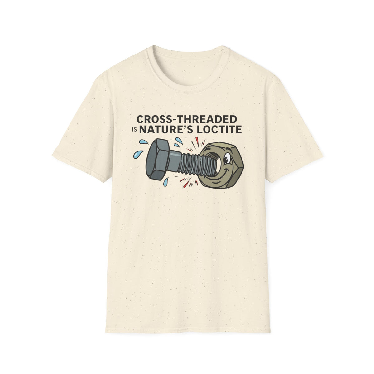 T-Shirt — Cross-Threaded Is Nature’s Loctite Bolt & Nut Funny Mechanical Tee