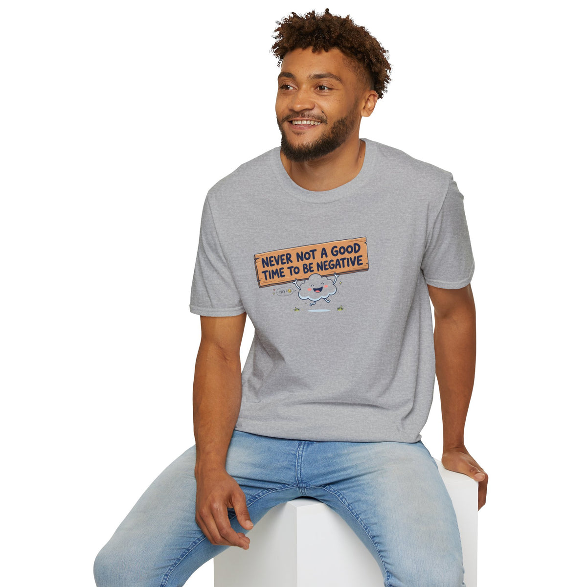 Cute Cloud Tee — "Never Not a Good Time to Be Negative"