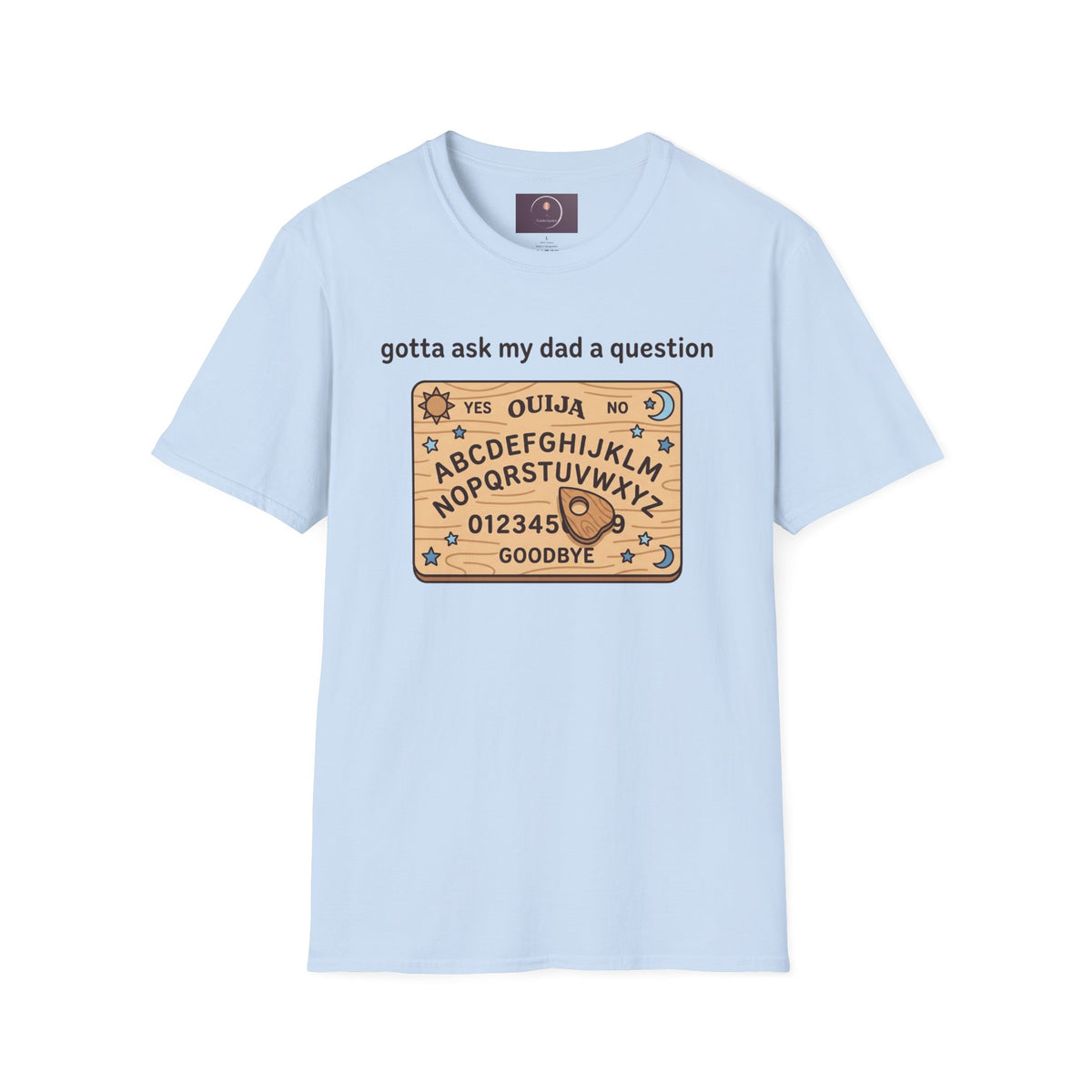 Ouija Board T‑Shirt — "gotta ask my dad a question" Vintage Spirit Board Tee