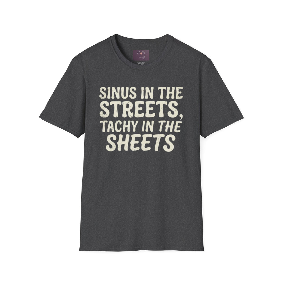Sinus in the Streets, Tachy in the Sheets T‑Shirt