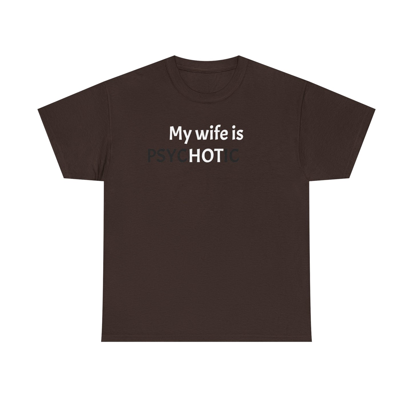 My Wife is Hot (Psychotic) Tee