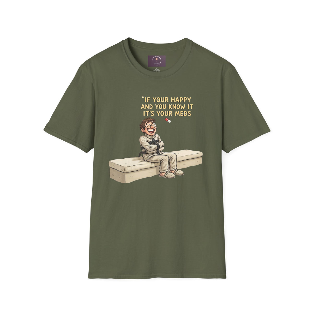 If You're Happy And You Know It It's Your Meds T-Shirt — Funny Mental Health Medication Tee