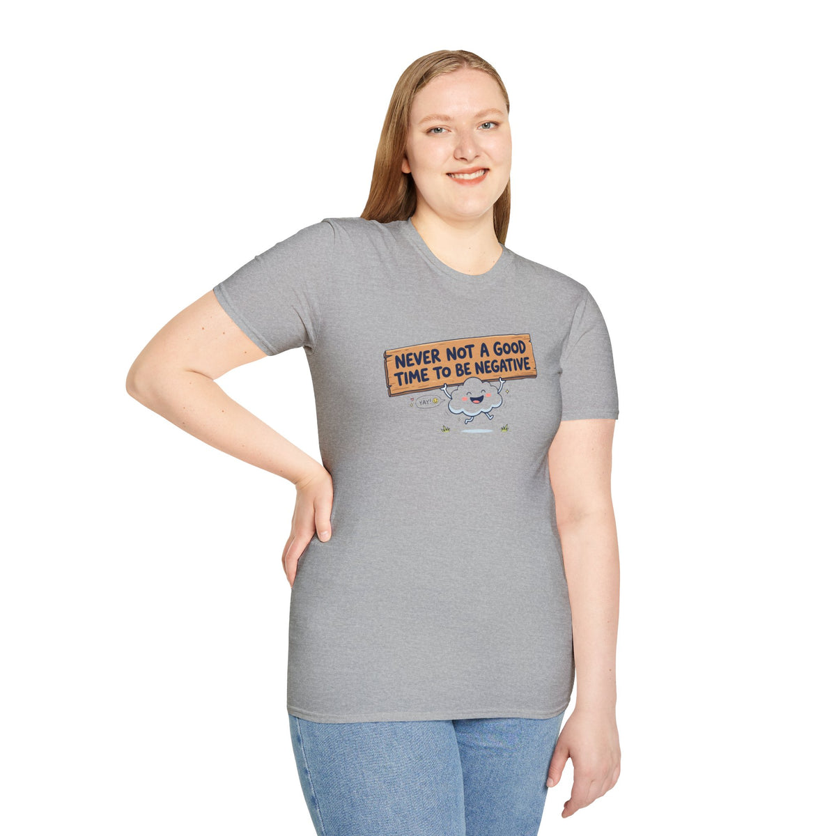 Cute Cloud Tee — "Never Not a Good Time to Be Negative"