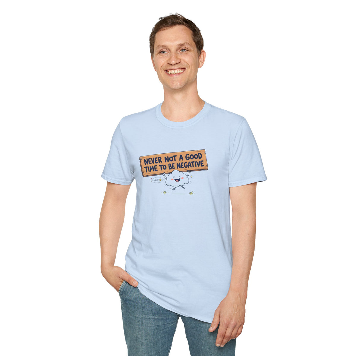 Cute Cloud Tee — "Never Not a Good Time to Be Negative"