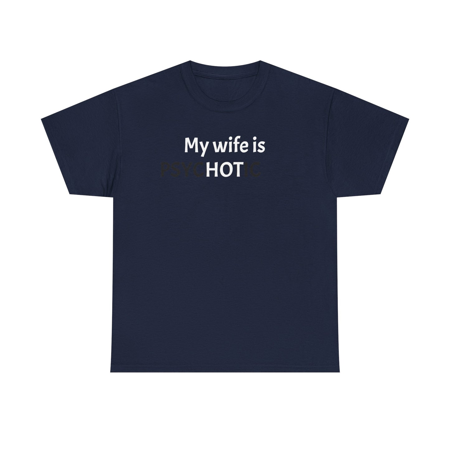 My Wife is Hot (Psychotic) Tee