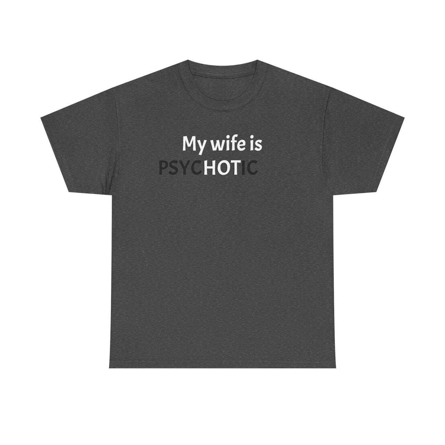 My Wife is Hot (Psychotic) Tee