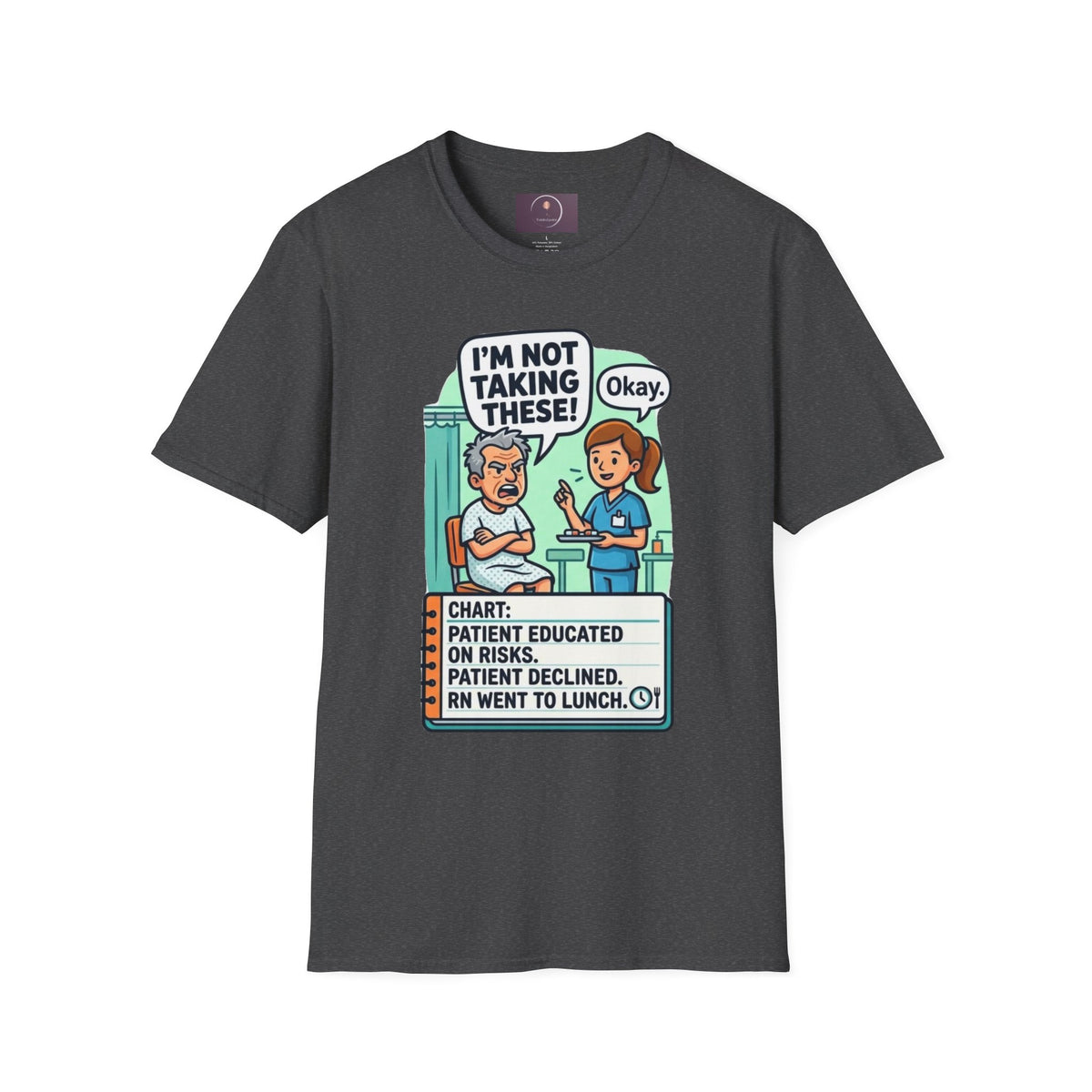 T‑Shirt — "I’m Not Taking These! / Okay." Nurse Patient Comic Tee