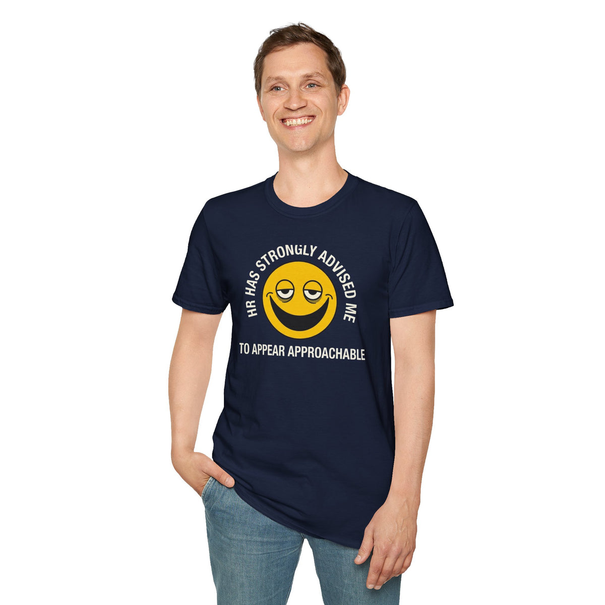 T-Shirt — “HR Has Strongly Advised Me to Appear Approachable” Smiley Face Novelty Tee