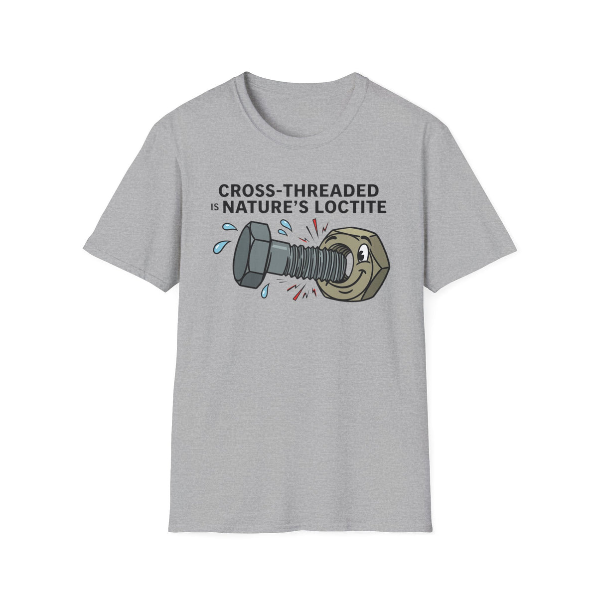 T-Shirt — Cross-Threaded Is Nature’s Loctite Bolt & Nut Funny Mechanical Tee