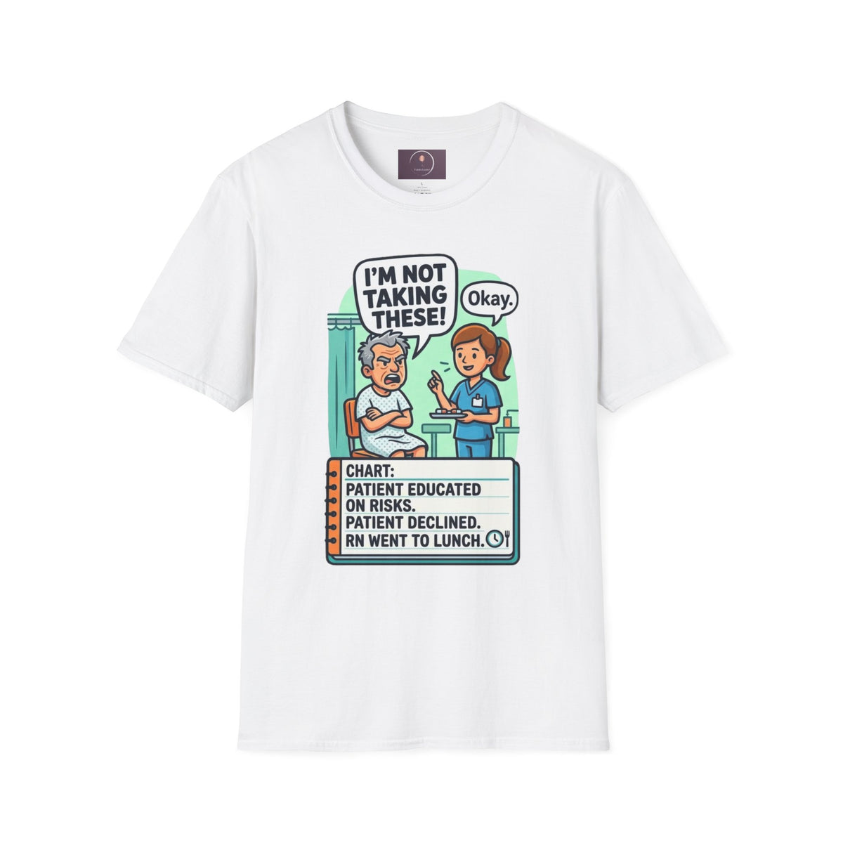 T‑Shirt — "I’m Not Taking These! / Okay." Nurse Patient Comic Tee