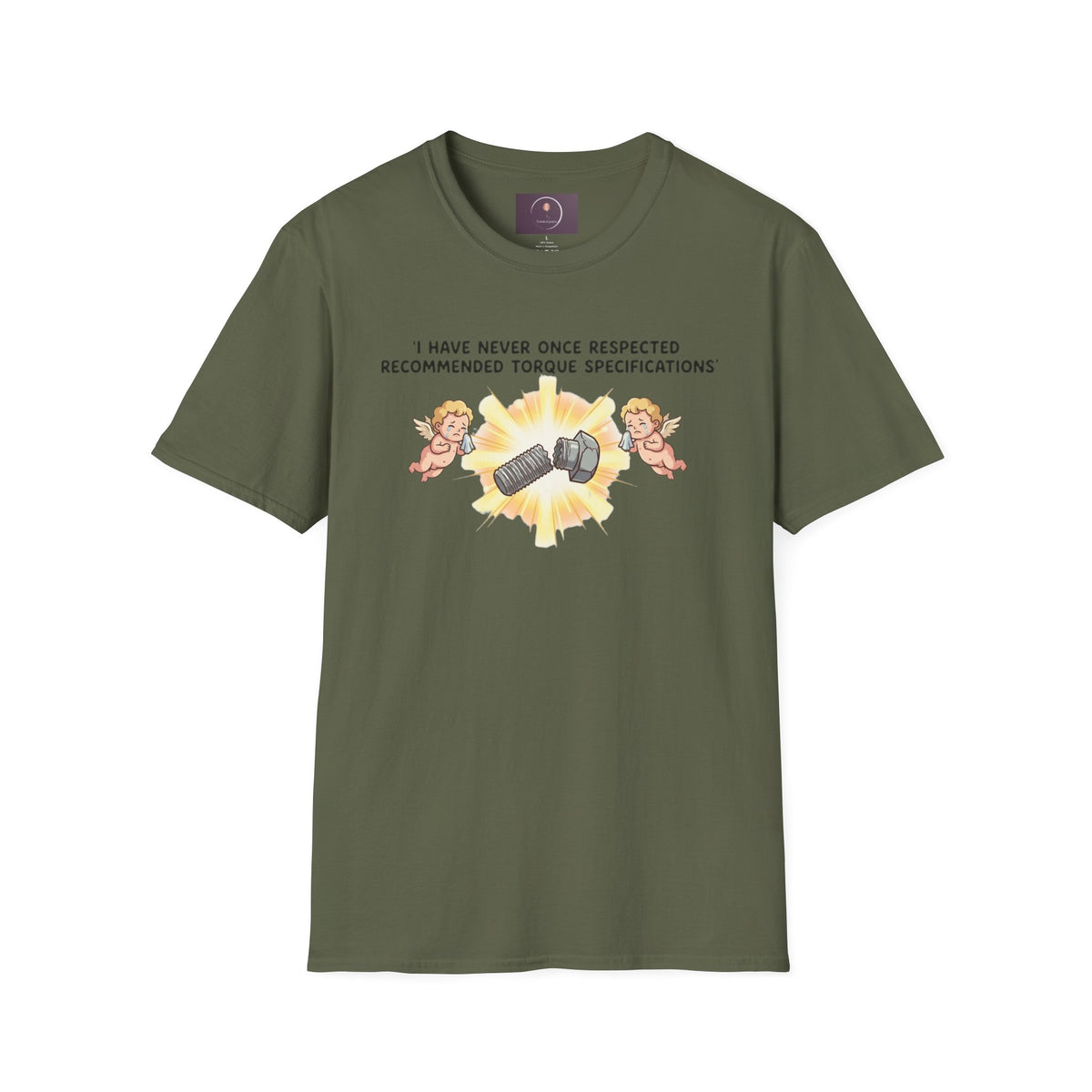 Mechanical Humor T-Shirt — "I Have Never Once Respected Recommended Torque Specifications"