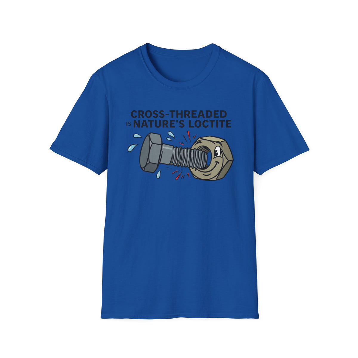 T-Shirt — Cross-Threaded Is Nature’s Loctite Bolt & Nut Funny Mechanical Tee