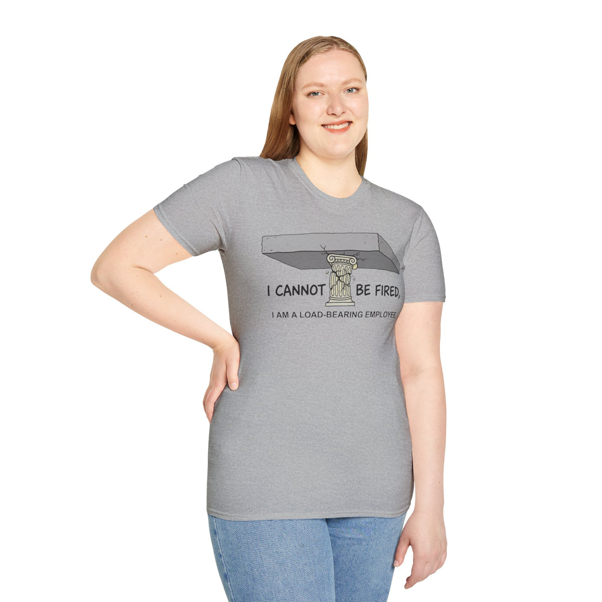 Load‑Bearing Employee T-Shirt — “I CANNOT BE FIRED, I AM A LOAD‑BEARING EMPLOYEE”