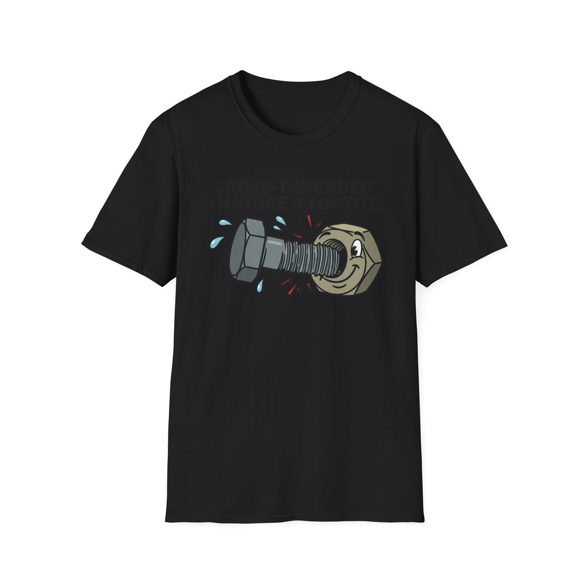 T-Shirt — Cross-Threaded Is Nature’s Loctite Bolt & Nut Funny Mechanical Tee