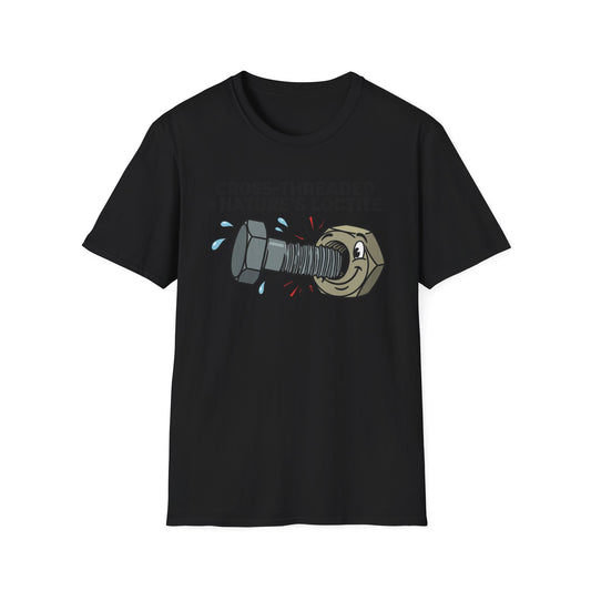 T-Shirt — Cross-Threaded Is Nature’s Loctite Bolt & Nut Funny Mechanical Tee