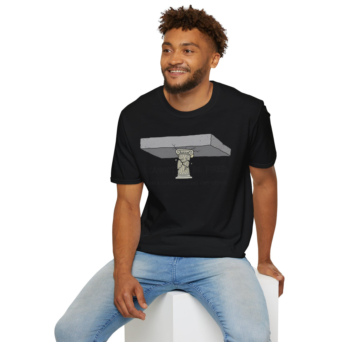Load‑Bearing Employee T-Shirt — “I CANNOT BE FIRED, I AM A LOAD‑BEARING EMPLOYEE”