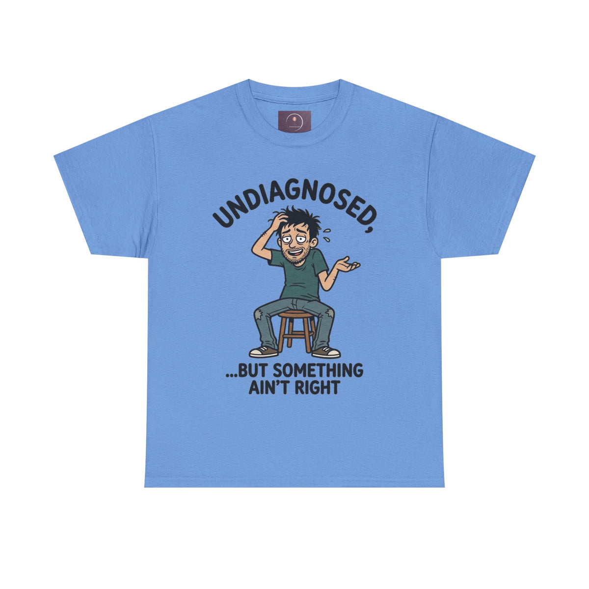 Undiagnosed But Something Ain't Right Tee