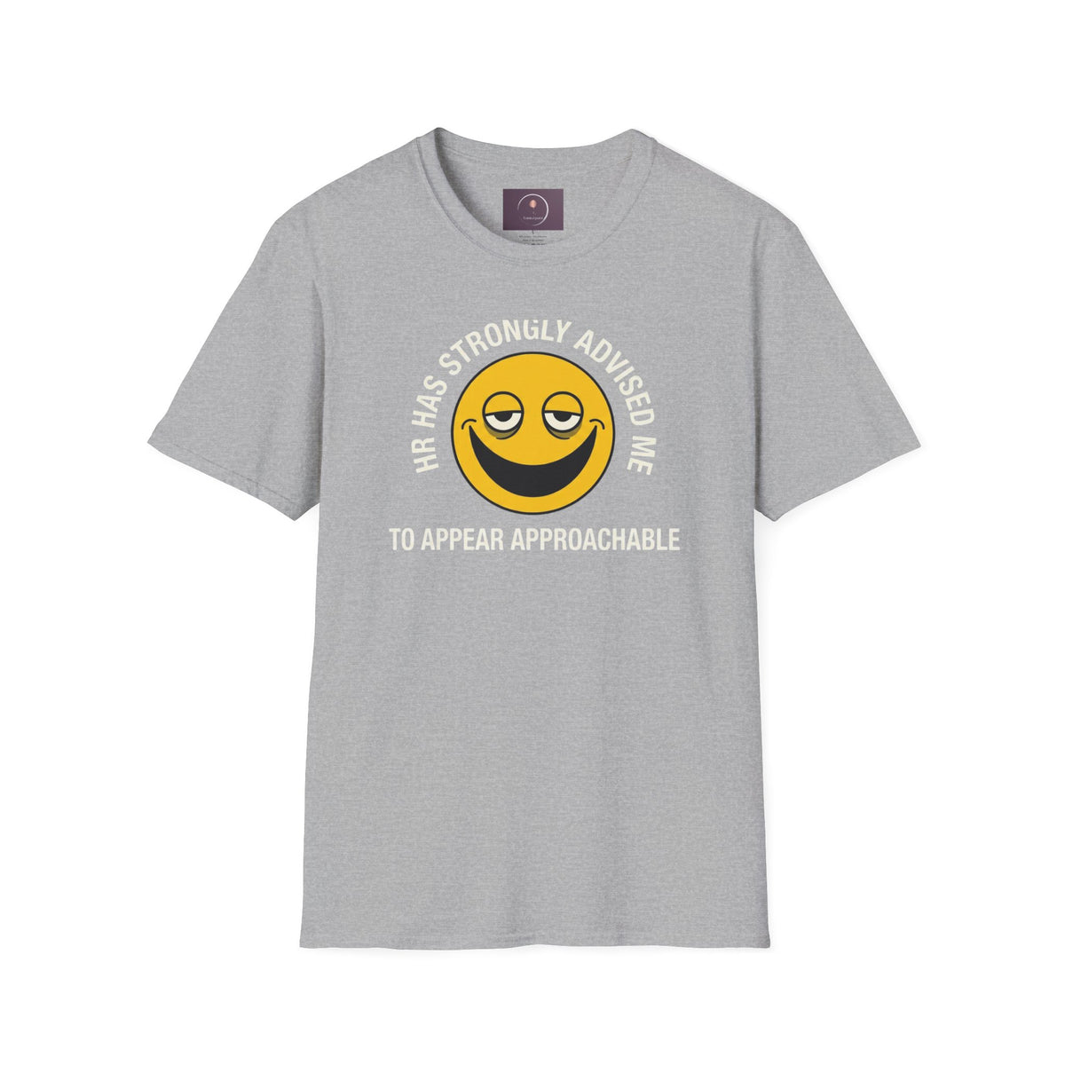 T-Shirt — “HR Has Strongly Advised Me to Appear Approachable” Smiley Face Novelty Tee