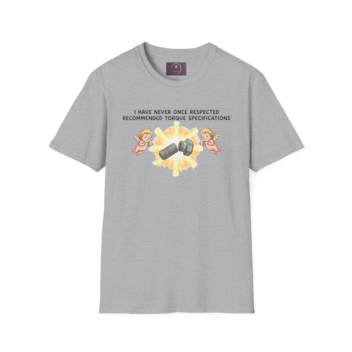 Mechanical Humor T-Shirt — "I Have Never Once Respected Recommended Torque Specifications"