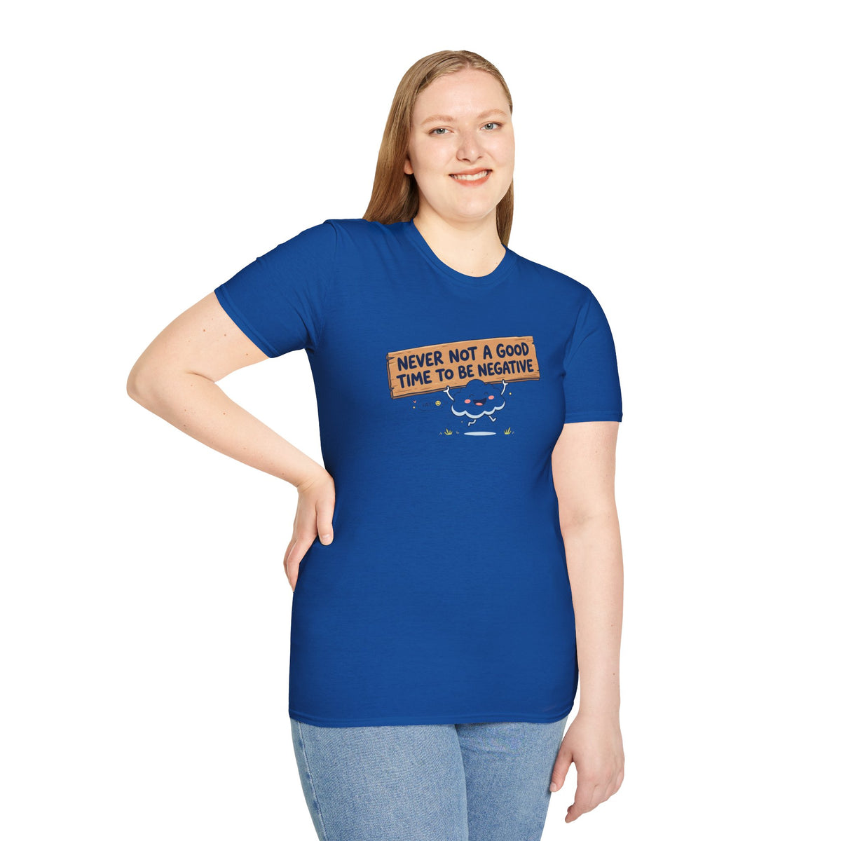 Cute Cloud Tee — "Never Not a Good Time to Be Negative"