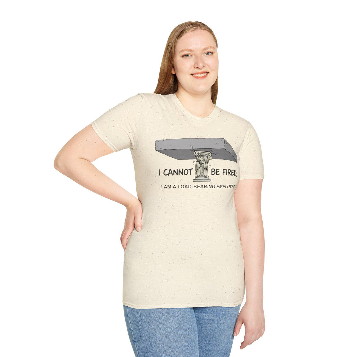 Load‑Bearing Employee T-Shirt — “I CANNOT BE FIRED, I AM A LOAD‑BEARING EMPLOYEE”