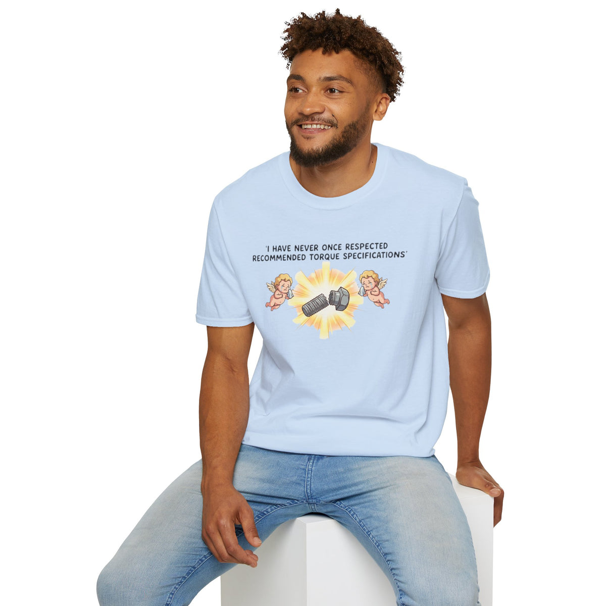Mechanical Humor T-Shirt — "I Have Never Once Respected Recommended Torque Specifications"
