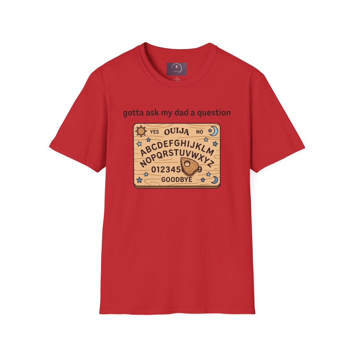 Ouija Board T‑Shirt — "gotta ask my dad a question" Vintage Spirit Board Tee