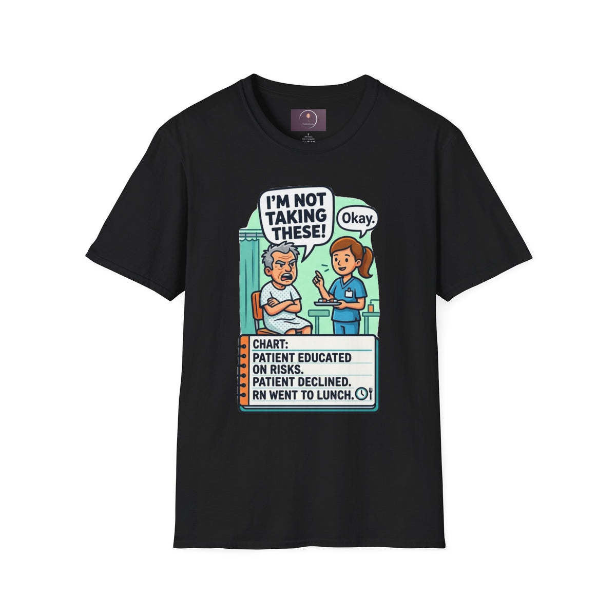 T‑Shirt — "I’m Not Taking These! / Okay." Nurse Patient Comic Tee