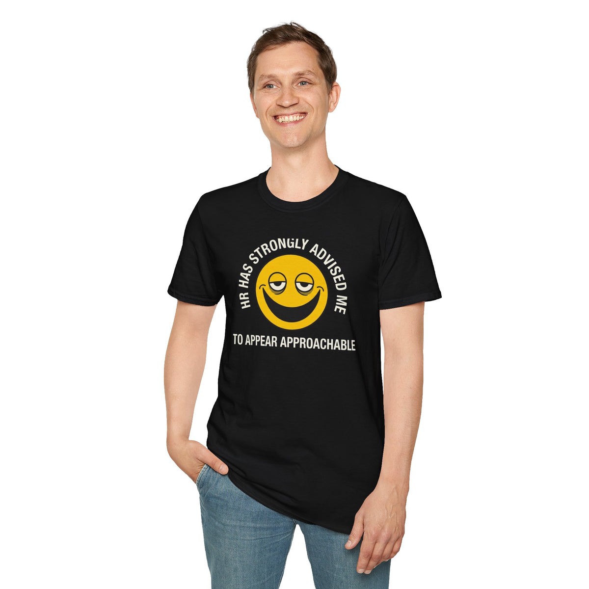 T-Shirt — “HR Has Strongly Advised Me to Appear Approachable” Smiley Face Novelty Tee