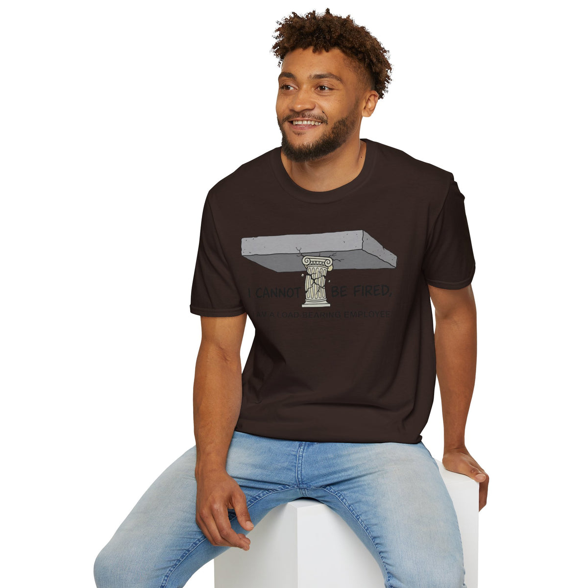 Load‑Bearing Employee T-Shirt — “I CANNOT BE FIRED, I AM A LOAD‑BEARING EMPLOYEE”