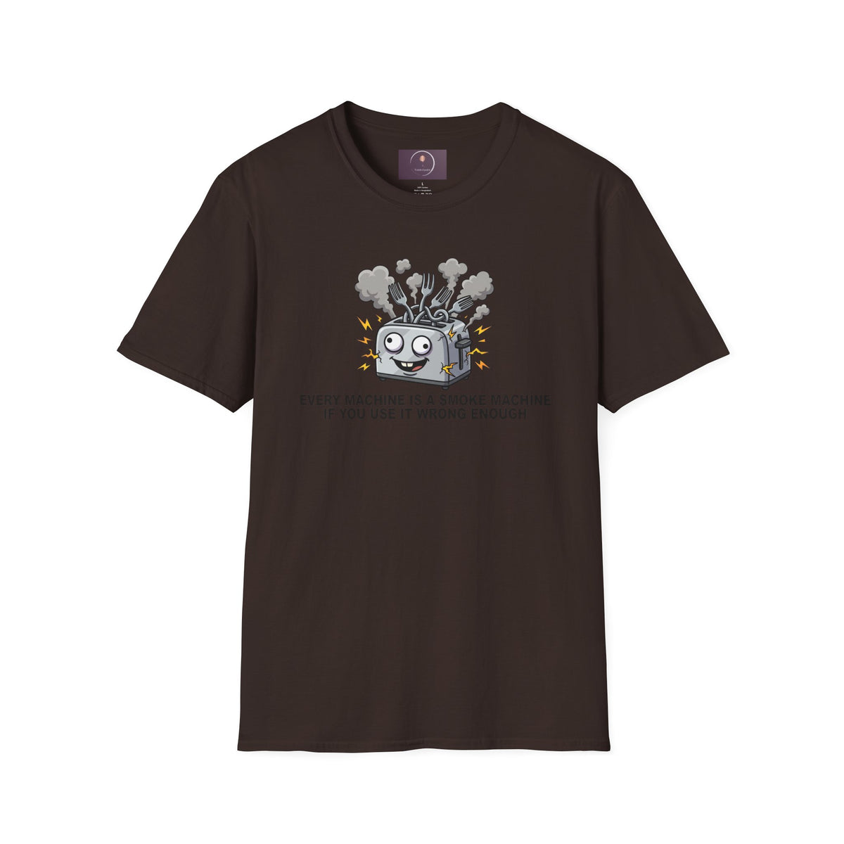 Funny Toaster T-Shirt — “Every Machine Is a Smoke Machine if You Use It Wrong Enough”