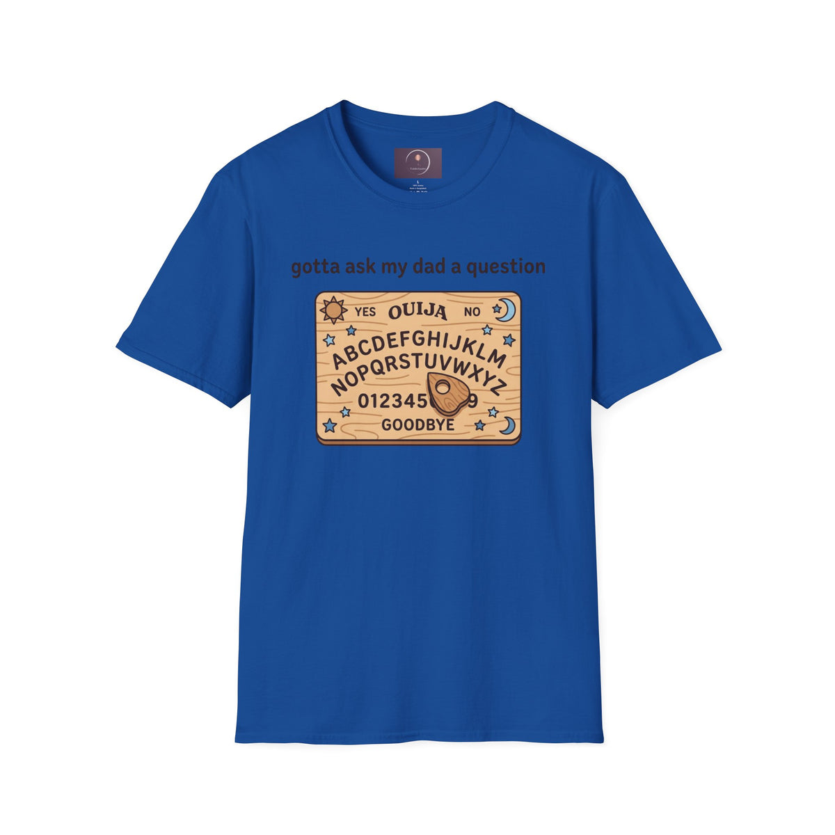 Ouija Board T‑Shirt — "gotta ask my dad a question" Vintage Spirit Board Tee