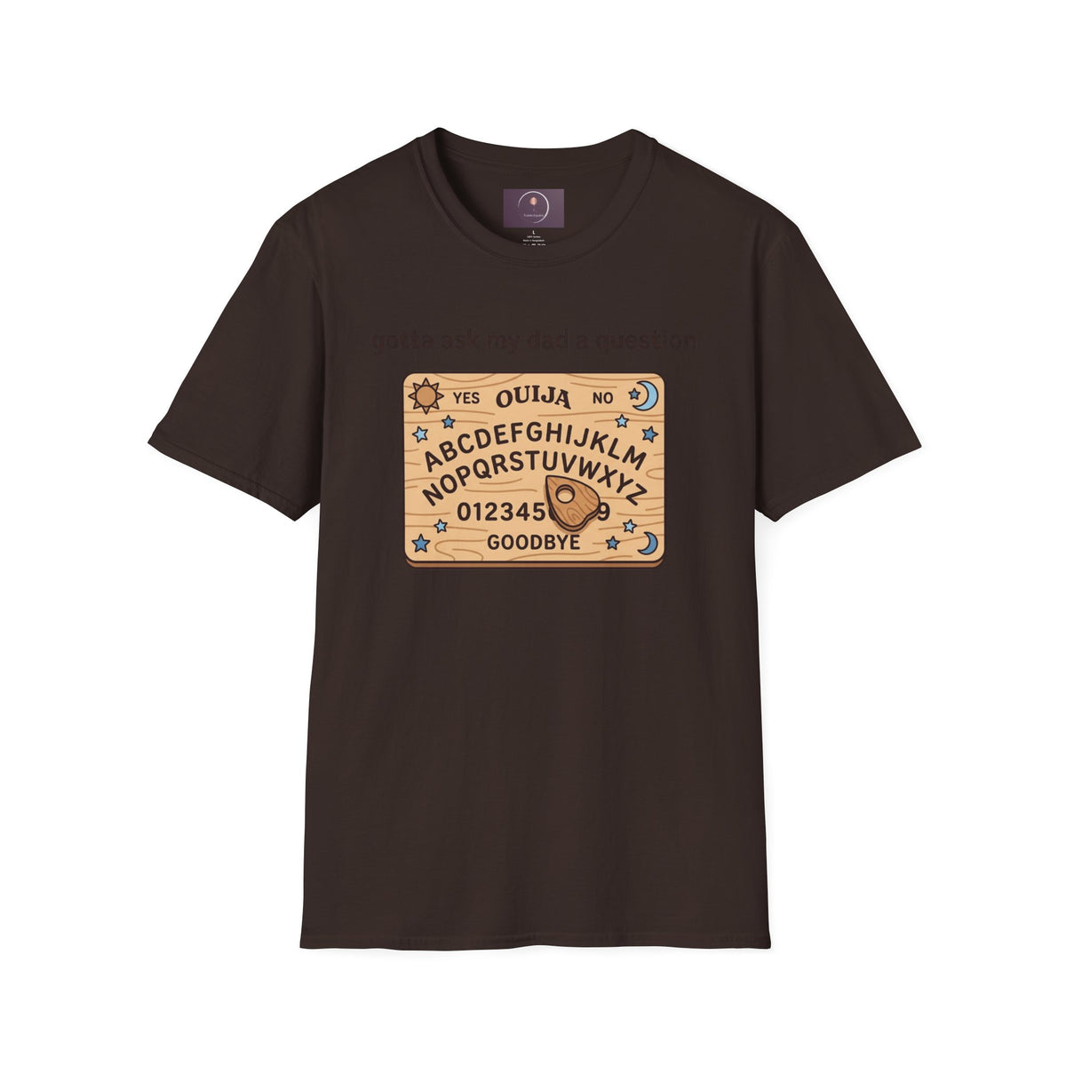 Ouija Board T‑Shirt — "gotta ask my dad a question" Vintage Spirit Board Tee