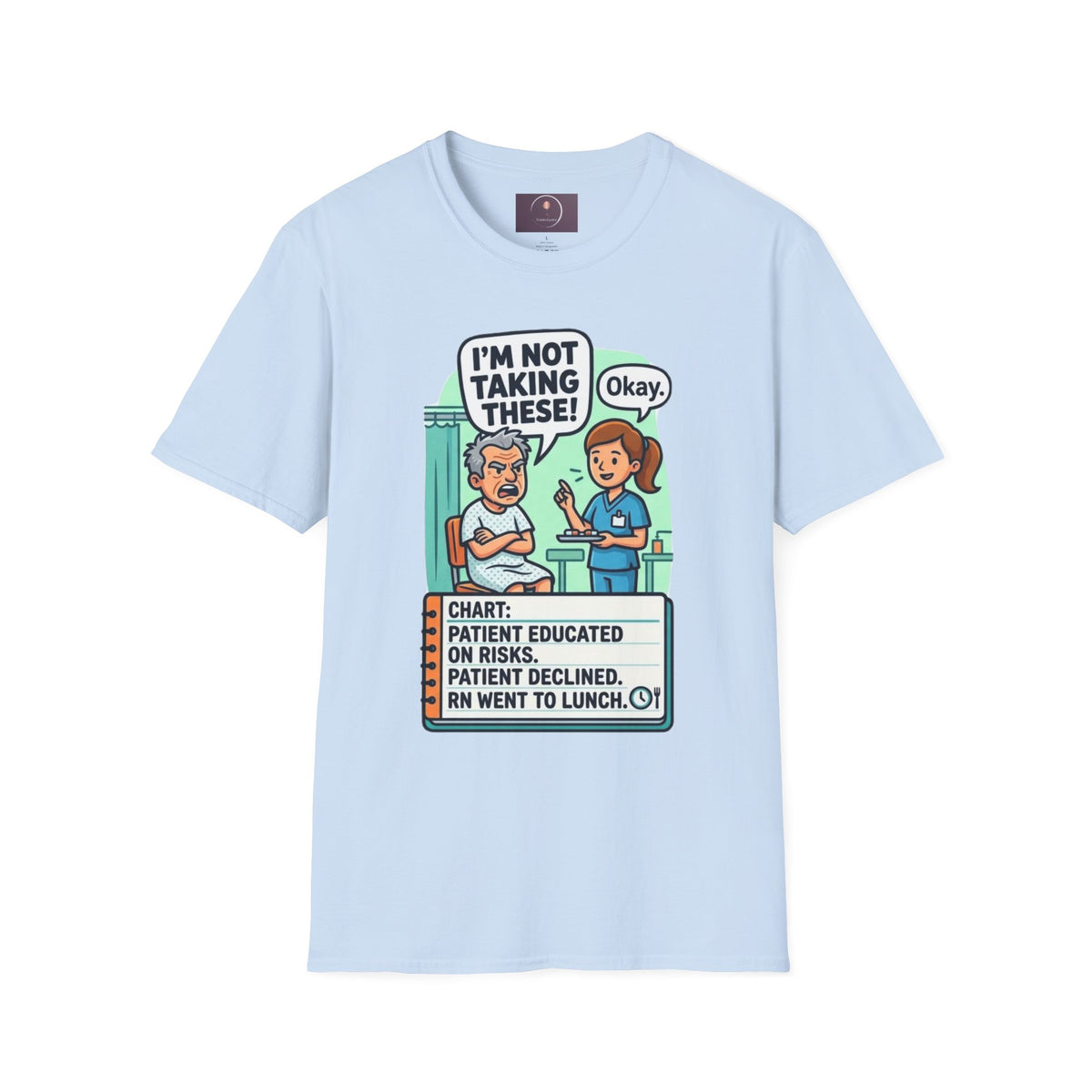 T‑Shirt — "I’m Not Taking These! / Okay." Nurse Patient Comic Tee